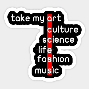 take my art culture fashion life music science : access word gift Sticker